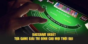 Game bài Baccarat 8KBET