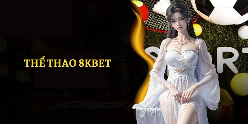 Thể thao 8KBET là gì?